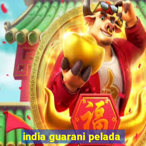 india guarani pelada